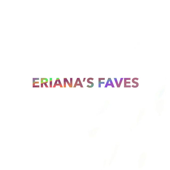 Eriana's Faves!
